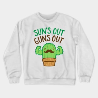 Sun's Out Guns Out Macho Cactus Crewneck Sweatshirt